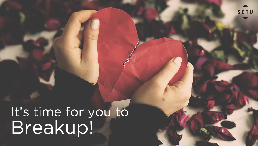 This month of love, it's time for you to breakup!